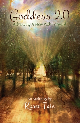 Goddess 2.0: Advancing A New Path Forward - Tate, Karen