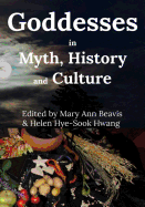Goddesses in Myth, History and Culture (Color)