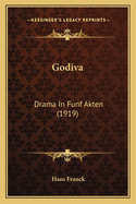 Godiva: Drama In Funf Akten (1919)