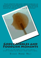 Godly Nibbles and Foodlish Moments: Weekly devotional including photos of food that look like something else. Foodlish moments compliment verses from the Bible.