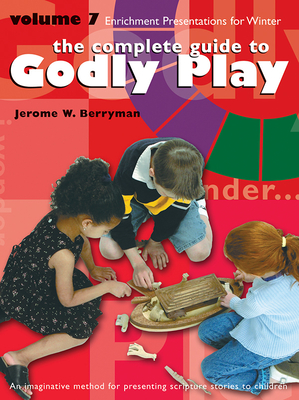 Godly Play Volume 7: Enrichment Presentations - Berryman, Jerome W.