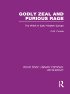 Godly Zeal and Furious Rage (Rle Witchcraft): The Witch in Early Modern Europe