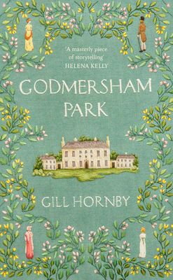 Godmersham Park: The Sunday Times top ten bestseller by the acclaimed author of Miss Austen - Hornby, Gill