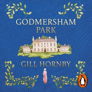 Godmersham Park: the Sunday Times top ten bestseller by the acclaimed author of Miss Austen
