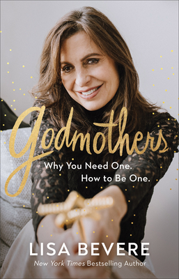 Godmothers: Why You Need One. How to Be One. - Bevere, Lisa