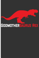 Godmothersaurus Rex: Godmother Journal Godmother Gifts from Godchild - Blank Lined Journal Notebook Planner