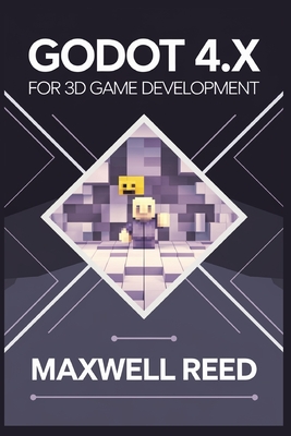 Godot 4.x For 3D game development - Reed, Maxwell