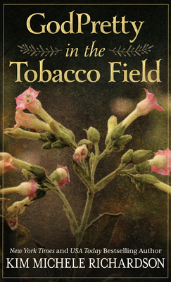 Godpretty in the Tobacco Field - Richardson, Kim Michele