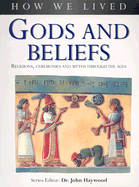 Gods and Beliefs: Religions, Ceremonies and Myths Through the Ages