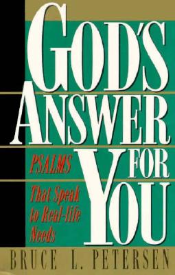 God's Answer for You: Psalms That Speak to Real-Life Needs - Petersen, Bruce L