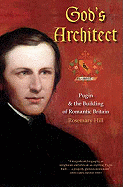 God's Architect: Pugin and the Building of Romantic Britain