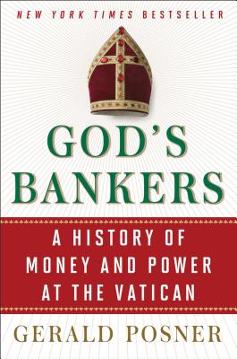 God's Bankers: A History of Money and Power at the Vatican - Posner, Gerald