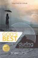 God's Best During Your Worst: Living Under His Umbrella
