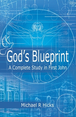 God's Blueprint: A Complete Study in First John - Hicks, Michael R