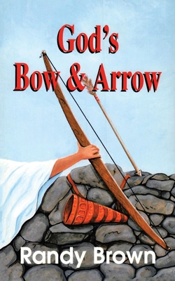 God's Bow and Arrow - Brown, Randy