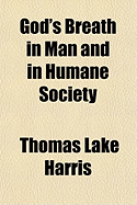 God's Breath in Man and in Humane Society - Harris, Thomas Lake