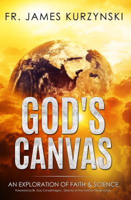 God's Canvas: An Exploration of Faith, Astronomy, and Creation - Consolmagno, Guy (Foreword by), and Vanden Heuvel, Travis (Editor), and del Ponte, Ann (Editor)