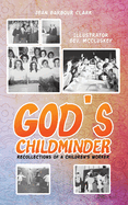 God's Childminder: Recollections of a Children's Worker