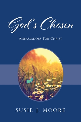 God's Chosen: Ambassadors For Christ - Moore, Susie J
