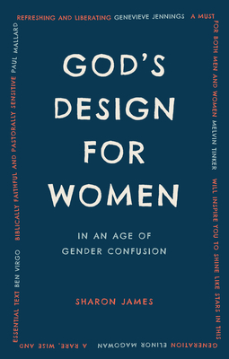 God's Design for Women in an Age of Gender Confusion - James, Sharon