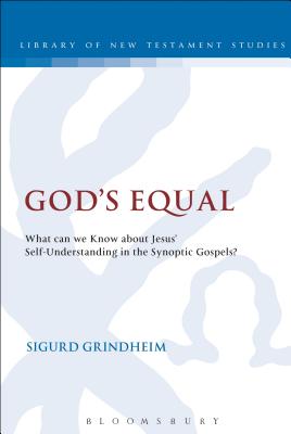 God's Equal: What Can We Know About Jesus' Self-Understanding? - Grindheim, Sigurd, Dr.