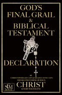 God's Final Grail and Biblical Testament: Declaration