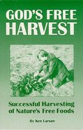 God's Free Harvest: Successful Harvesting of Nature's Free Foods