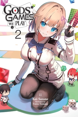 Gods' Games We Play, Vol. 2 (Light Novel): Volume 2 - Sazane, Kei, and Steinbach, Kevin (Translated by), and Tomose, Toiro