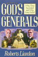 God's Generals: Why They Succeeded and Why Some Fail Volume 1