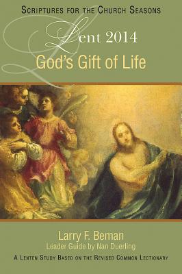 God's Gift of Life: A Lenten Study Based on the Revised Common Lectionary - Beman, Larry F, and Duerling, Nan, Ph.D.