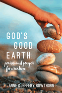 Gods Good Earth: Praise and Prayer for Creation