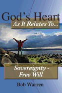 God's Heart as It Relates to ... Sovereignty - Free Will