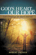 God's Heart... Our Hope: God's Message for Man's Journey