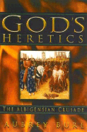God's Heretics: The Albigensian Crusade