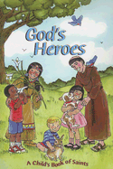 God's Heroes: A Child's Book of Saints