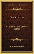 God's Heroes: A Series of Plain Sermons (1907)