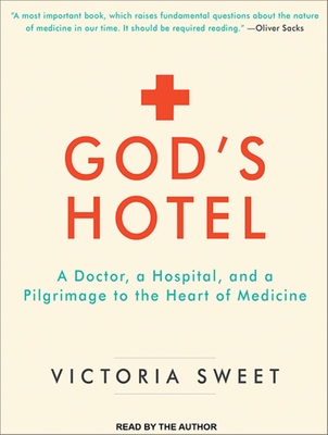 God's Hotel: A Doctor, a Hospital, and a Pilgrimage to the Heart of Medicine - Sweet, Victoria (Narrator)