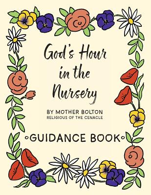 God's Hour in the Nursery: Guidance Book - Bolton, Mother Margaret