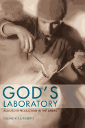 God's Laboratory: Assisted Reproduction in the Andes