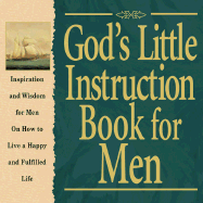 God's Little Instruction Book for Men: Inspiration and Wisdom for Men on How to Live a Happy and Fulfilled Life
