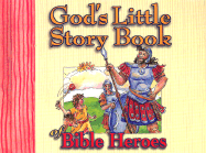 God's Little Story Book of Bible Heroes
