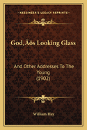 God's Looking Glass: And Other Addresses to the Young (1902)