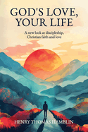 God's Love, Your Life: A new look at discipleship, Christian faith and love