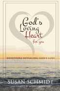 God's Loving Heart for You: Devotions Revealing God's Love