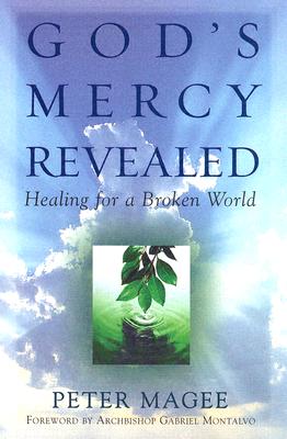 God's Mercy Revealed: Healing for a Broken World - Magee, Peter