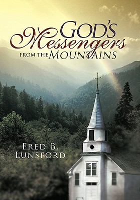 God's Messengers From the Mountains - Lunsford, Fred B.