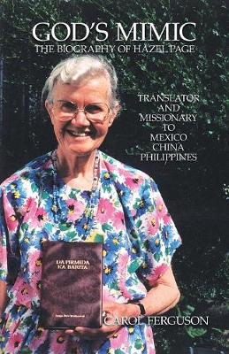 God's Mimic: The Biography of Hazel Page - Ferguson, Carol