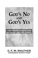 God's No and God's Yes: The Proper Distinction Between Law and Gospel