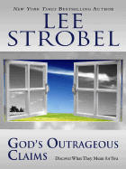 God's Outrageous Claims: Discover What They Mean for You - Strobel, Lee