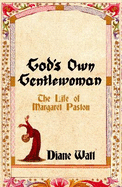 God's Own Gentlewoman: The Life of Margaret Paston